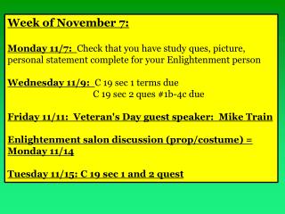 Week of N ovember 7: Monday 11/7: Check that you have study ques , picture, personal statement complete for your Enl