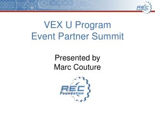 VEX U Program Event Partner Summit Presented by Marc Couture