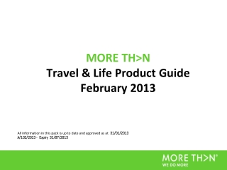 MORE TH>N Travel & Life Product Guide February 2013
