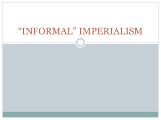 “INFORMAL ” IMPERIALISM