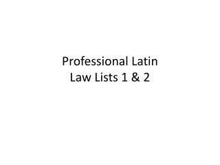 Professional Latin Law Lists 1 & 2