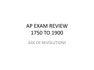 AP EXAM REVIEW 1750 TO 1900