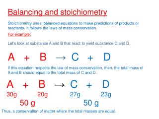 Balancing and stoichiometry Stoichiometry uses balanced equations to make predictions of products or reactants. It fol