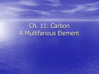 Ch. 11: Carbon A Multifarious Element