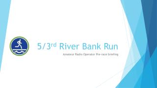 5/3 rd River Bank Run
