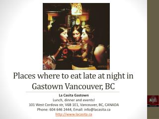 Places where to eat late at night in Gastown Vancouver, BC