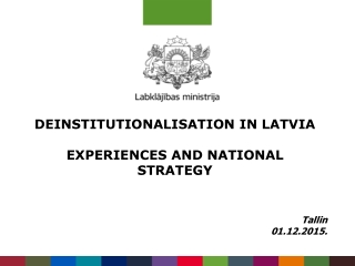 DEINSTITUTIONALISATION IN LATVIA EXPERIENCES AND NATIONAL STRATEGY