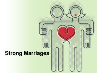 Strong Marriages