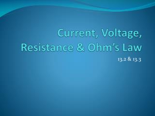 Current, Voltage, Resistance & Ohm’s Law