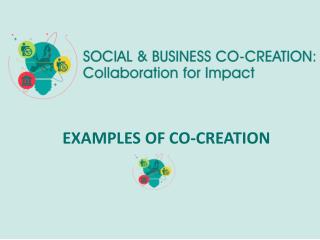 EXAMPLES OF CO-CREATION