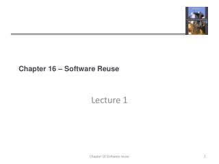 Chapter 16 – Software Reuse