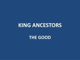 KING ANCESTORS