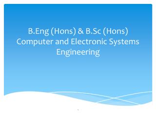 B.Eng ( Hons ) & B.Sc ( Hons ) Computer and Electronic Systems Engineering