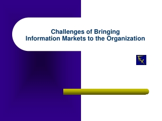 Challenges of Bringing Information Markets to the Organization