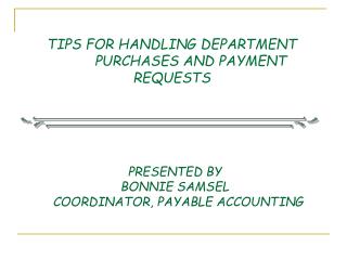 TIPS FOR HANDLING DEPARTMENT PURCHASES AND PAYMENT REQUESTS
