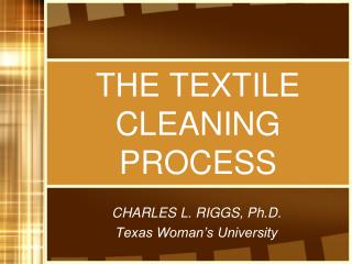 THE TEXTILE CLEANING PROCESS