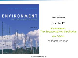 Lecture Outlines Chapter 17 Environment: The Science behind the Stories 4th Edition Withgott/Brennan