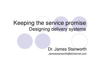 Keeping the service promise Designing delivery systems