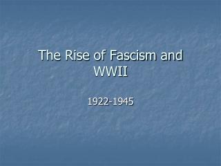 The Rise of Fascism and WWII