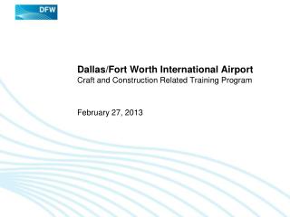Dallas/Fort Worth International Airport Craft and Construction Related Training Program