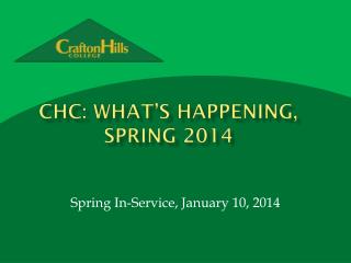 CHC: What’s happening, spring 2014