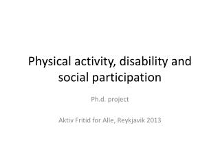 Physical activity , disability and social participation