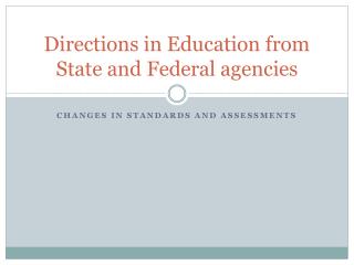 Directions in Education from State and Federal agencies