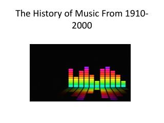 The History of Music From 1910-2000