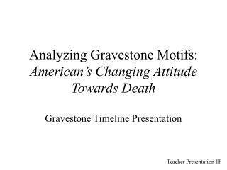 Analyzing Gravestone Motifs: American’s Changing Attitude Towards Death