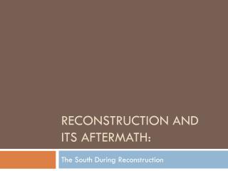 Reconstruction and Its Aftermath: