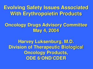 Evolving Safety Issues Associated With Erythropoietin Products Oncology Drugs Advisory Committee May 4, 2004