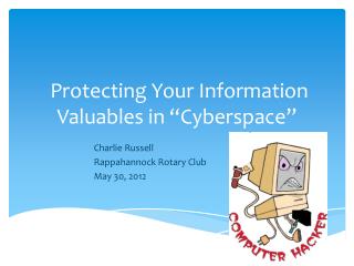 Protecting Your Information Valuables in “Cyberspace”