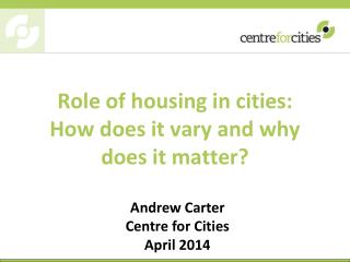 Role of housing in cities: How does it vary and why does it matter?