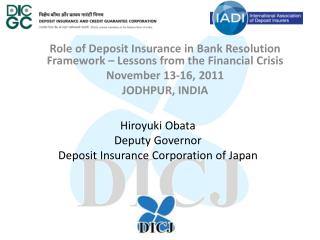 Hiroyuki Obata Deputy Governor Deposit Insurance Corporation of Japan