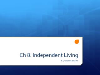Ch 8: Independent Living