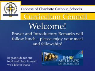 Curriculum Council Welcome! Prayer and Introductory Remarks will follow lunch – please enjoy your meal and fellowship!