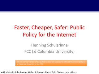 Faster, Cheaper , Safer : Public Policy for the Internet