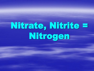 Nitrate, Nitrite = Nitrogen
