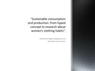 ”Sustainable consumption and production: from hyped concept to research about women’s clothing habits”.