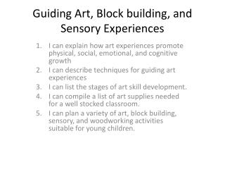Guiding Art, Block building, and Sensory Experiences