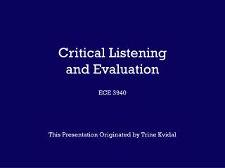 Critical Listening and Evaluation ECE 3940