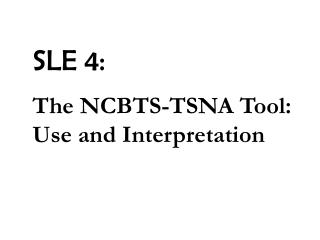SLE 4: The NCBTS-TSNA Tool: Use and Interpretation