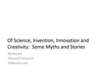 Of Science, Invention, Innovation and Creativity: Some Myths and Stories