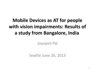 Mobile Devices as AT for people with vision impairments: Results of a study from Bangalore, India