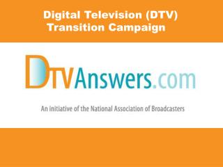 Digital Television (DTV) Transition Campaign