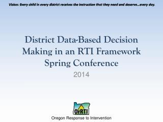 District Data-Based Decision Making in an RTI Framework Spring Conference