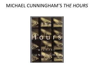 MICHAEL CUNNINGHAM’S THE HOURS
