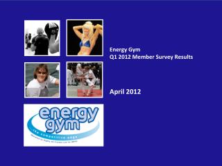 Energy Gym Q1 2012 Member Survey Results April 2012