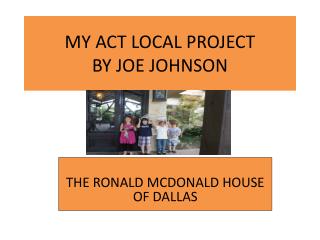 MY ACT LOCAL PROJECT BY JOE JOHNSON