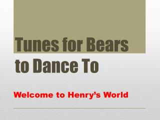 Tunes for Bears to Dance To